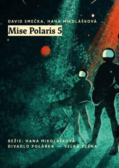 Představení Mise Polaris 5, divadlo Polárka. Magazín KULT* Brno