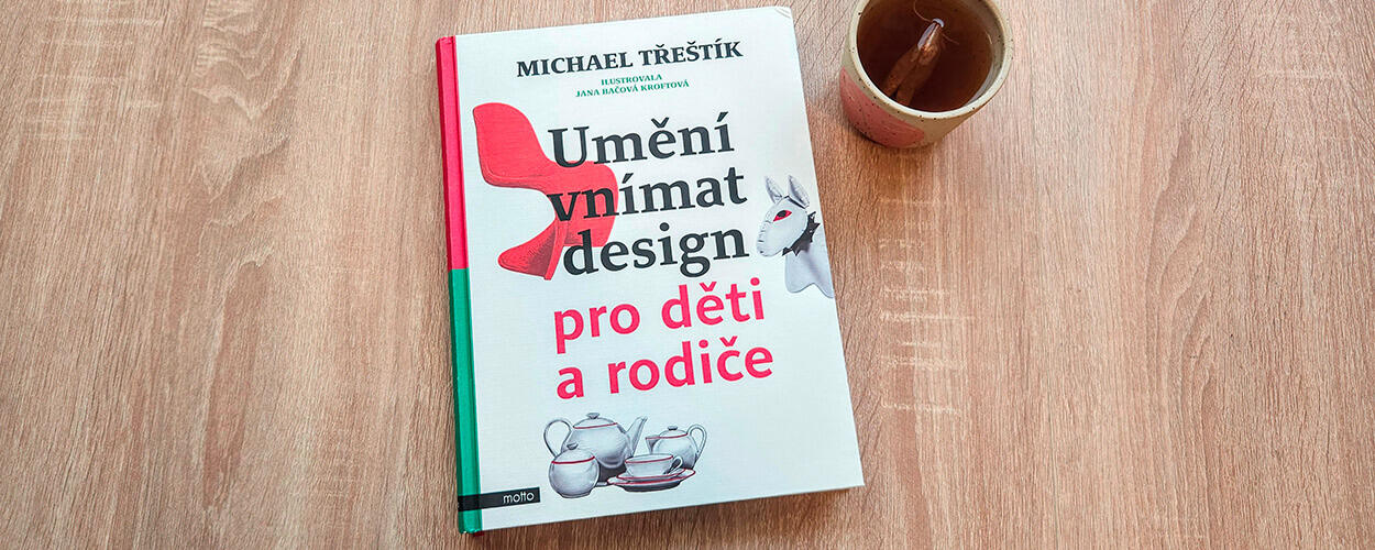 Umění vnímat design pro děti a rodiče, Michael Třeštík, Albatros, recenze, magazín KULTINO* Brno