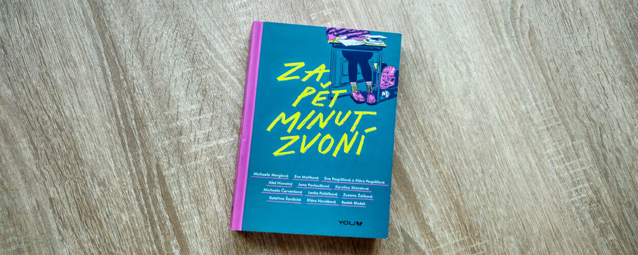 Recenze Za pět minut zvoní:  Láska, naděje i prozření skryté ve školních lavicích, nakladatelství Yoli. Magazín KULTINO* Brno