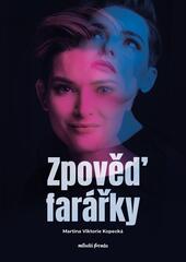 Martina Viktorie Kopecká, Zpověď farářky, recenze, Mladá Fronta, Albatros, Martina Viktorie Kopecká, Zpověď farářky, recenze, Mladá Fronta, Albatros,magazín KULT* Brno 