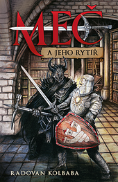  Meč a jeho rytíř, Radovan Kolbaba, fantasy, knihy, magazín KULT* Brno