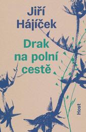 Drak na polní cestě, Jiří Hajíček, recenze, magazín KULTINO* Brno