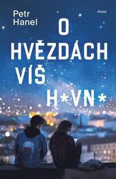 O hvězdách víš hovno, Petr Hanel, Host, recenze, magazín KULTINO*Brno