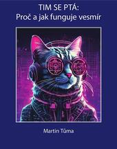 Tim se ptá: Proč a jak funguje vesmír,Martin Tůma, magazín KULTINO*Brno